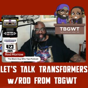 Let's Talk Transformers With Rod From TBGWT